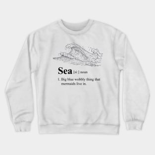 Sea Dictionary Definition: Big Blue Wibbly Wobbly Thing Crewneck Sweatshirt